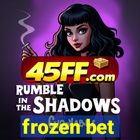 frozen bet